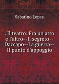 . Il teatro: Fra un atto e l