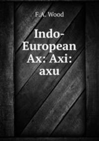 Indo-European Ax: Axi:axu