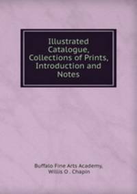 Illustrated Catalogue, Collections of Prints, Introduction and Notes