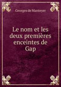 Le nom et les deux premieres enceintes de Gap