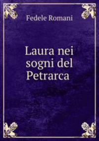 Laura nei sogni del Petrarca .