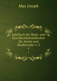Lehrbuch der Haut- und Geschlechtskrankheiten fr Aerzte und Studierende. v. 2. 1