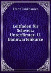 Leitfaden fur Schweiz: Unterforster- U. Bannwartenkurse