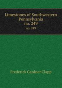 Limestones of Southwestern Pennsylvania. no. 249