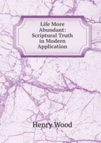 Life More Abundant: Scriptural Truth in Modern Application