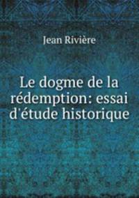 Le dogme de la redemption: essai d