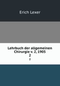 Lehrbuch der allgemeinen Chirurgie v. 2, 1905. 2