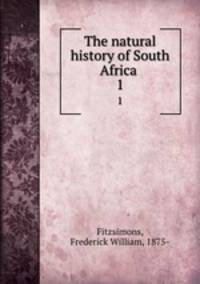 The natural history of South Africa . 1