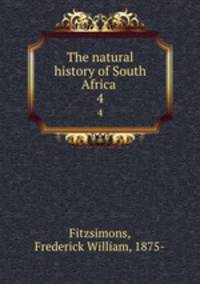 The natural history of South Africa . 4