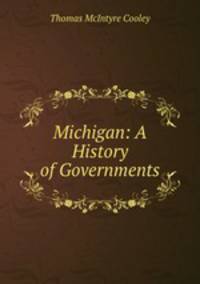 Michigan: A History of Governments