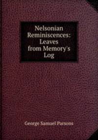 Nelsonian Reminiscences: Leaves from Memory