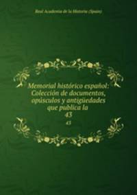 Memorial historico espanol: Coleccion de documentos, opusculos y antiguedades que publica la .