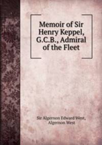 Memoir of Sir Henry Keppel, G.C.B., Admiral of the Fleet