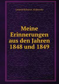 Meine Erinnerungen aus den Jahren 1848 und 1849