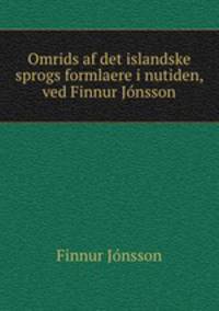 Omrids af det islandske sprogs formlaere i nutiden, ved Finnur Jonsson