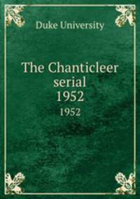 The Chanticleer serial. 1952