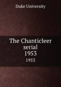 The Chanticleer serial. 1953