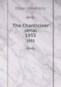 The Chanticleer serial. 1955