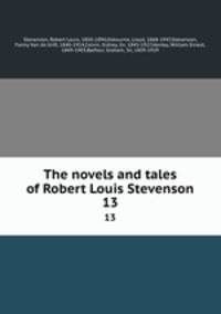 The novels and tales of Robert Louis Stevenson. 13