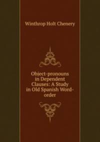 Object-pronouns in Dependent Clauses: A Study in Old Spanish Word-order