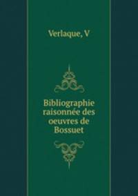 Bibliographie raisonnee des oeuvres de Bossuet