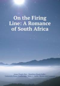 On the Firing Line: A Romance of South Africa