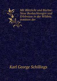 Mit Blitzlicht und Buchse: Neue Beobachtungen und Erlebnisse in der Wildnis inmitten der .