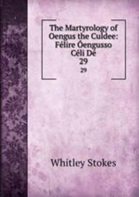 The Martyrology of Oengus the Culdee: Felire Oengusso Celi De
