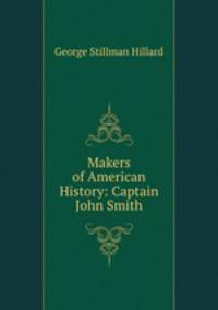 Makers of American History: Captain John Smith
