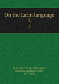 On the Latin language. 2