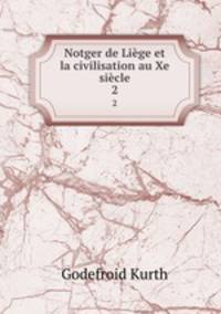 Notger de Lige et la civilisation au Xe sicle. 2