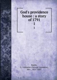 God`s providence house : a story of 1791. 1