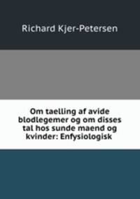 Om taelling af avide blodlegemer og om disses tal hos sunde maend og kvinder: Enfysiologisk .
