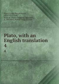 Plato, with an English translation. 4