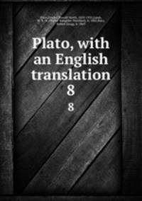 Plato, with an English translation. 8