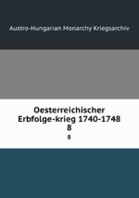 Oesterreichischer Erbfolge-krieg 1740-1748. 8