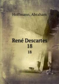 Rene Descartes. 18