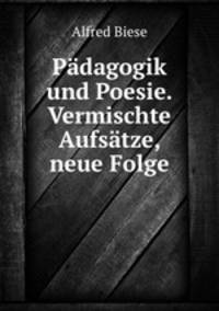 Padagogik und Poesie. Vermischte Aufsatze, neue Folge