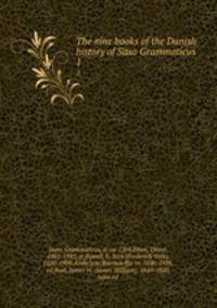 The nine books of the Danish history of Saxo Grammaticus. 1