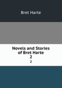 Novels and Stories of Bret Harte. 2
