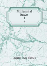 Millennial Dawn .. 1