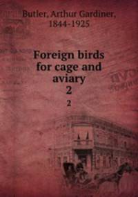 Foreign birds for cage and aviary. 2