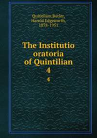 The Institutio oratoria of Quintilian. 4