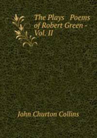 The Plays & Poems of Robert Green - Vol. II