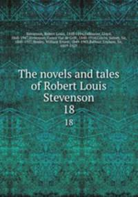 The novels and tales of Robert Louis Stevenson. 18