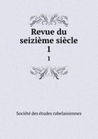 Revue du seizime sicle. 1