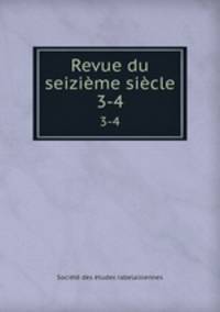 Revue du seizime sicle. 3-4