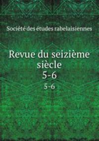 Revue du seizime sicle. 5-6