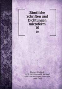 Smtliche Schriften und Dichtungen microform. 10