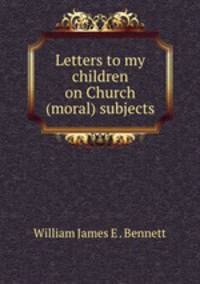 Letters to my children on Church (moral) subjects
